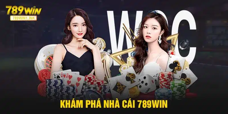 Khám phá nhà cái 789WIN - Sự lựa chọn hàng đầu