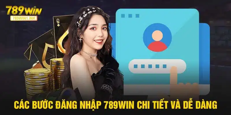 3 bước đăng nhập 789WIN chi tiết nhất