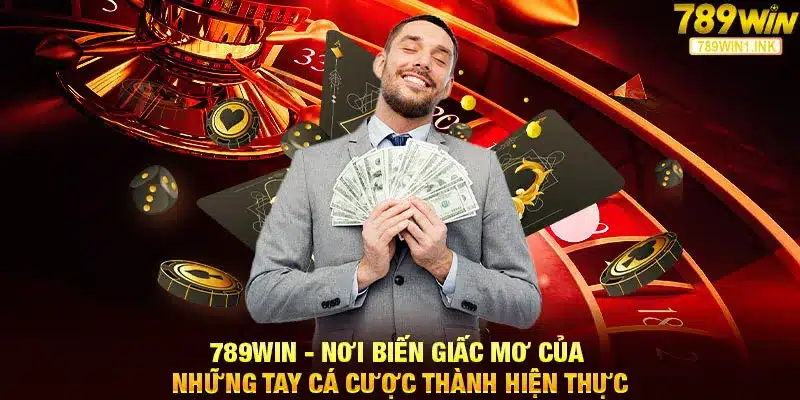 789WIN - Nơi Hiện Thực Giấc Mơ Chiến Thắng Của Tay Cược