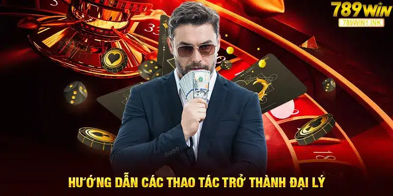 Hướng dẫn các thao tác trở thành đại lý