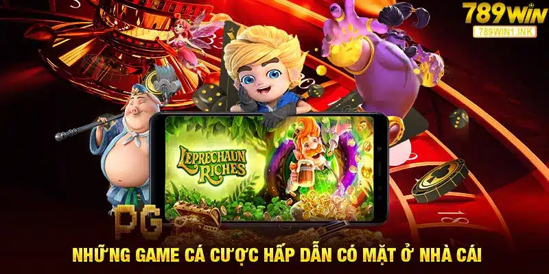 Những game cá cược hấp dẫn có mặt ở nhà cái